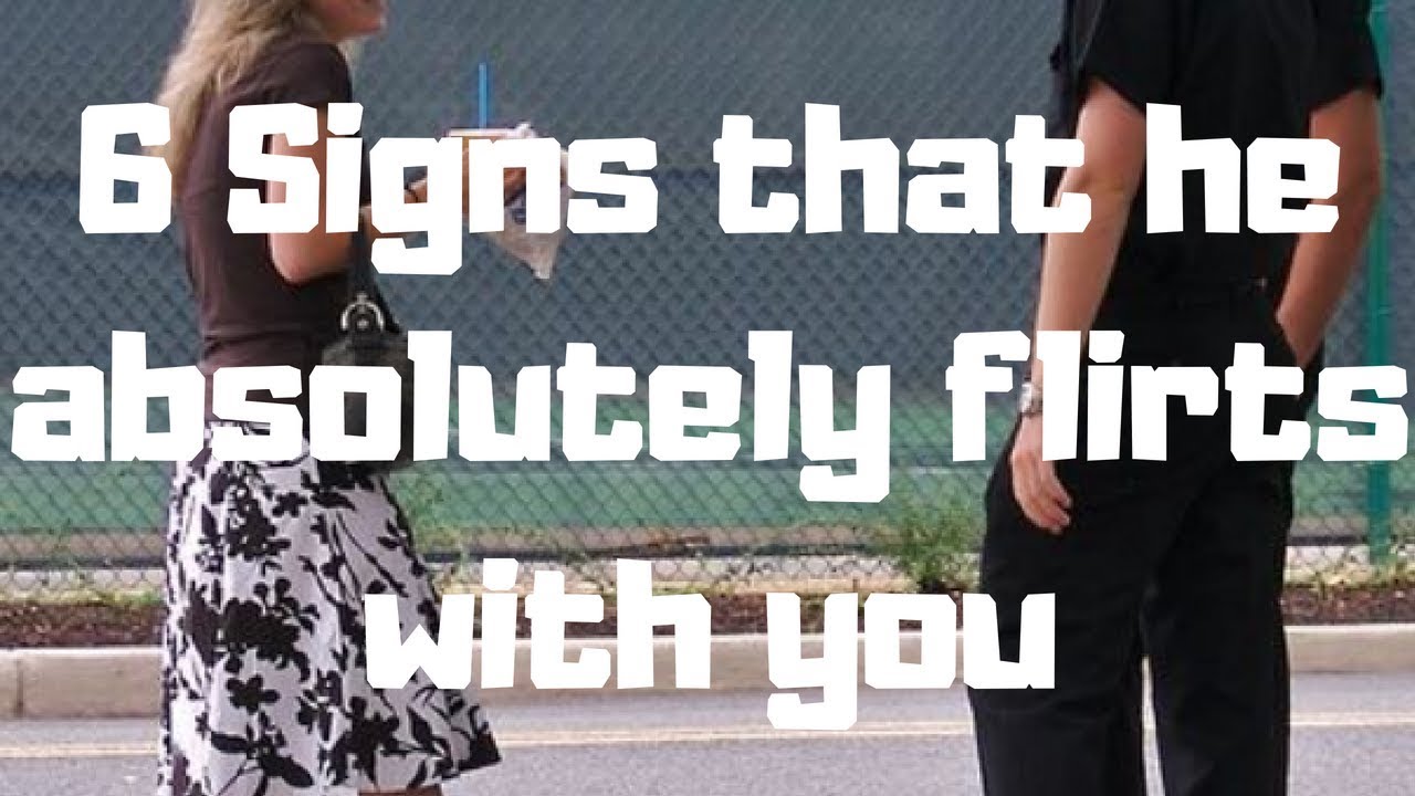 6 Signs that he absolutely flirts with you - YouTube