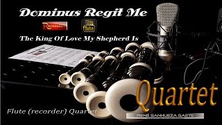 The King Of Love My Shepherd Is - Dominus Regit Me - Recorder Quartet