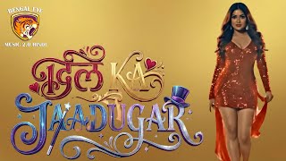 Dil Ka Jaadugar दिल का जादूगर (Heart's Magician) - hindi new Song | Bengal Eye Music 2.0 hindi