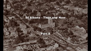 St Albans Then and Now - Part 8