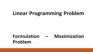 4 LPP - Formulation of Maximization Problem