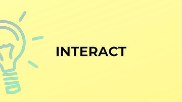 What is the meaning of the word INTERACT?