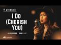 I Do Cherish You 98 Degrees Female RNB Jazz Cover Lyric Video mp3