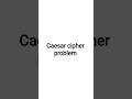 Quick Solution to the Caesar Cipher Problem 🔐