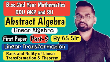 Rank and Nulity of Linear Transformation | B.sc.2nd Year Math | ddu gkp & SU | Part-5 By AS Sir
