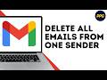 How to Delete All Emails From One Sender in Gmail ?