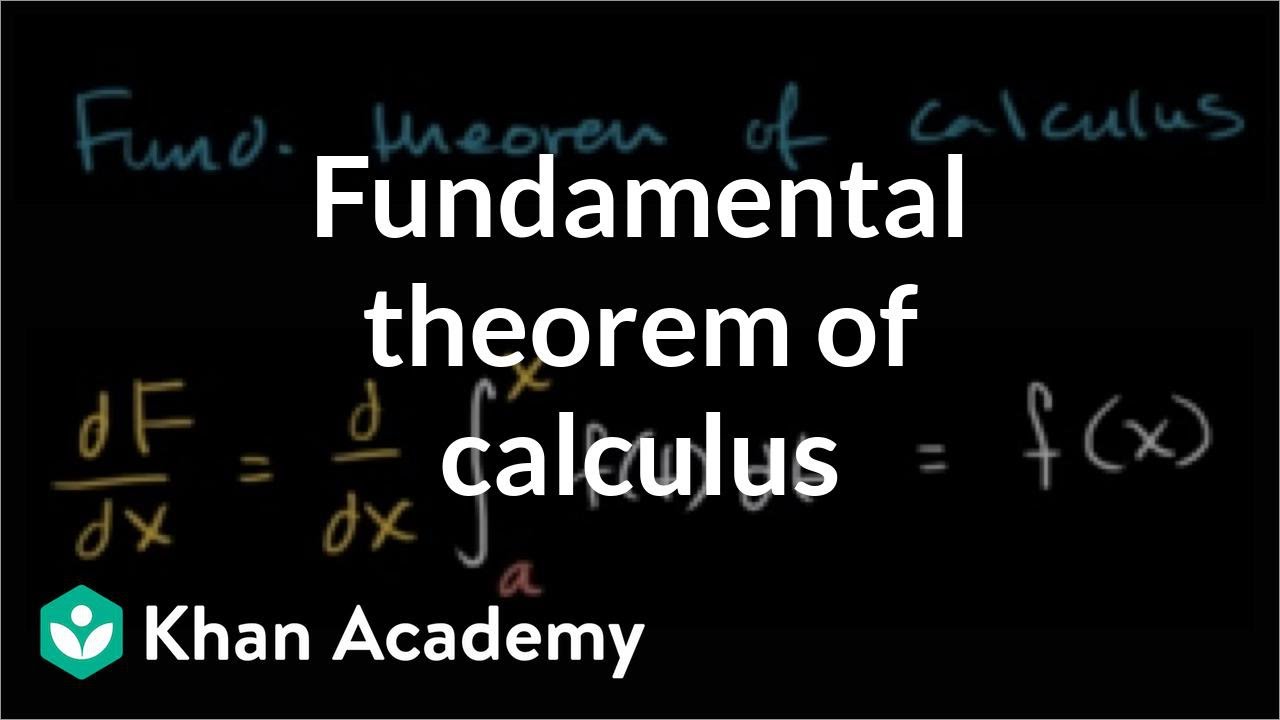 The Fundamental Theorem Of Calculus And Accumulation Functions Video Khan Academy