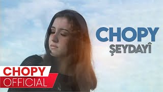 Chopy - Şeydayî | چۆپی - شەیدایی Resimi