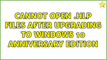 Cannot open .hlp files after upgrading to Windows 10 Anniversary Edition (3 Solutions!!)