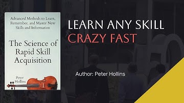 The Science of Rapid Skill Acquisition — Learn Faster with These Proven Methods | Book Summary