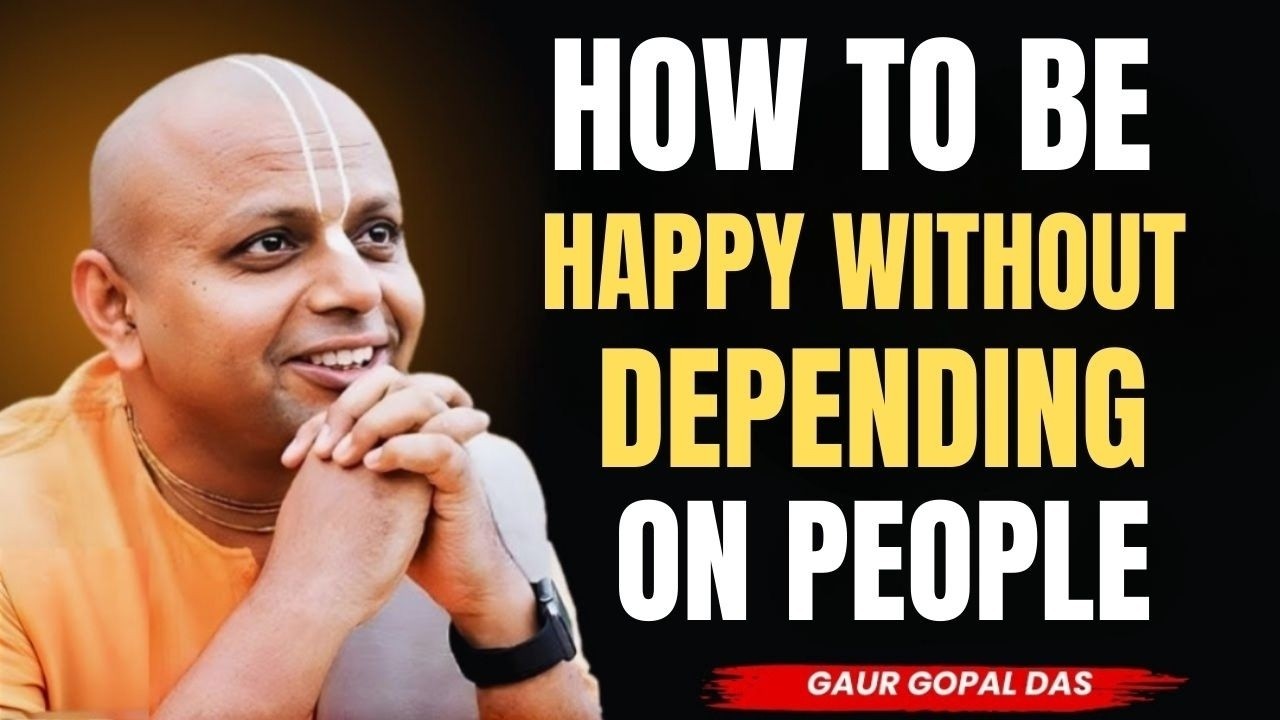 How to Be Happy Without Depending on People | Build Inner Peace & Self-Love | Gaur Gopal Das