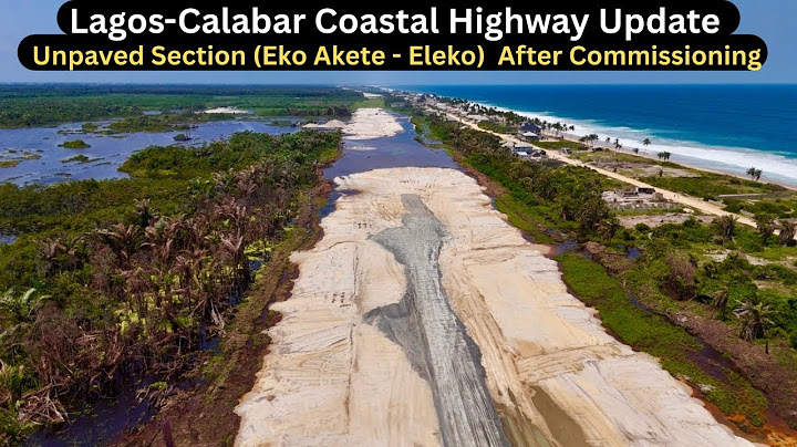 Lagos-Calabar Coastal Highway Section 1 Unpaved Section (Eko-Akete - Eleko) After Commissioning