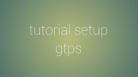 How to make or setup gtps 2024
