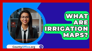 What Are Irrigation Maps? - CountyOffice.org