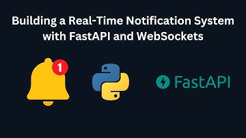 Building a Real Time Notification System with FastAPI and WebSockets