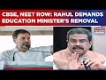 Rahul Gandhi Demands Education Minister Pradhan's Removal Over Exam &amp; CBSE Controversies