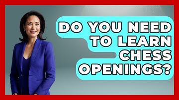 Do You Need To Learn Chess Openings? - The Board Game Xpert