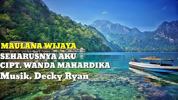 Maulana Wijaya - Seharusnya Aku (Official Lyrics Video)