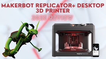 MakerBot Replicator+ Desktop 3D Printer | 2023 Review