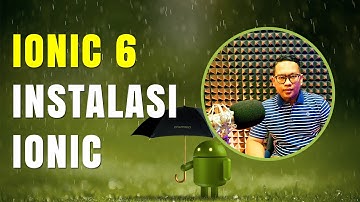 Tutorial Belajar Ionic 6 #5 Instalasi Ionic Dengan CLI Dan Membuat Program Pertama