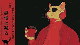 𝗙𝗘𝗘𝗟𝗜𝗡𝗚𝗦 𝗗𝗢𝗡'𝗧 𝗙𝗔𝗗𝗘 感情 | A Relaxing Reflection Session | Downtempo Jazz Playlist #chilllofi