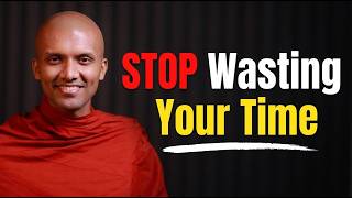 How to Stop Wasting Your Time and Focus on What Matters | Buddhist Wisdom for Perfect Life