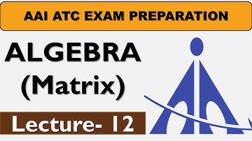 Lecture 12: Matrix (Class 11 Math)- AAI ATC Math || NCERT Math (11, 12) ||