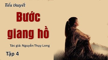 BƯỚC GIANG HỒ - Tập 4 -  Tác giả: Nguyễn Thụy Long