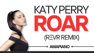 Katy Perry - Roar (REVR Amapiano Remix)