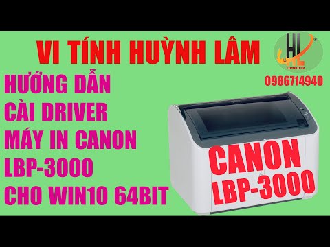 HƯỚNG  DẪN  CÀI  DRIVER  MÁY  IN  CANON LBP 3000 CHO  WINDOWS 10 64BIT