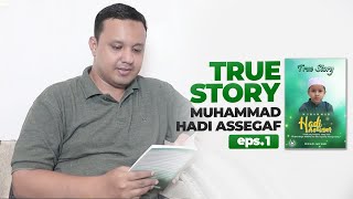 Yang Tidak Diketahui Banyak Orang Tentang Muhammad Hadi - Eps. 1 True Story Muhammad Hadi Assegaf