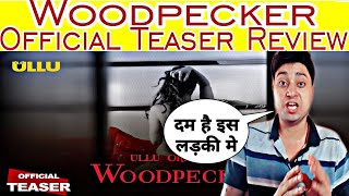 WOODPECKER | Official Teaser | Review | ULLU Web Series | Kripal Mishra