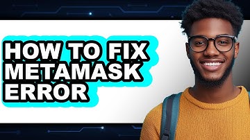 How To Fix MetaMask Error - Easy Guide