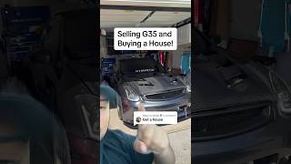 Sell the G35, Buy a HOUSE?!