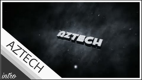 Intro for Aztech [So Bad]