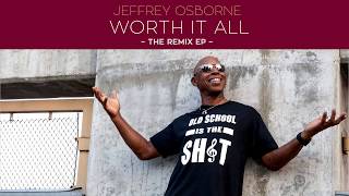 Jeffrey Osborne - Worth It All Remix (Lyric Video) chords