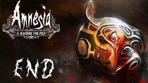 Amnesia - A Machine for Pigs | Part 12 | AN END TO ALL ENDS (FINALE)