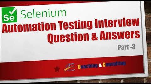 Selenium Automation Testing Interview Questions & Answers Part 3