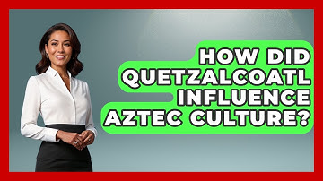 How Did Quetzalcoatl Influence Aztec Culture? - Exploring Ancient Myths