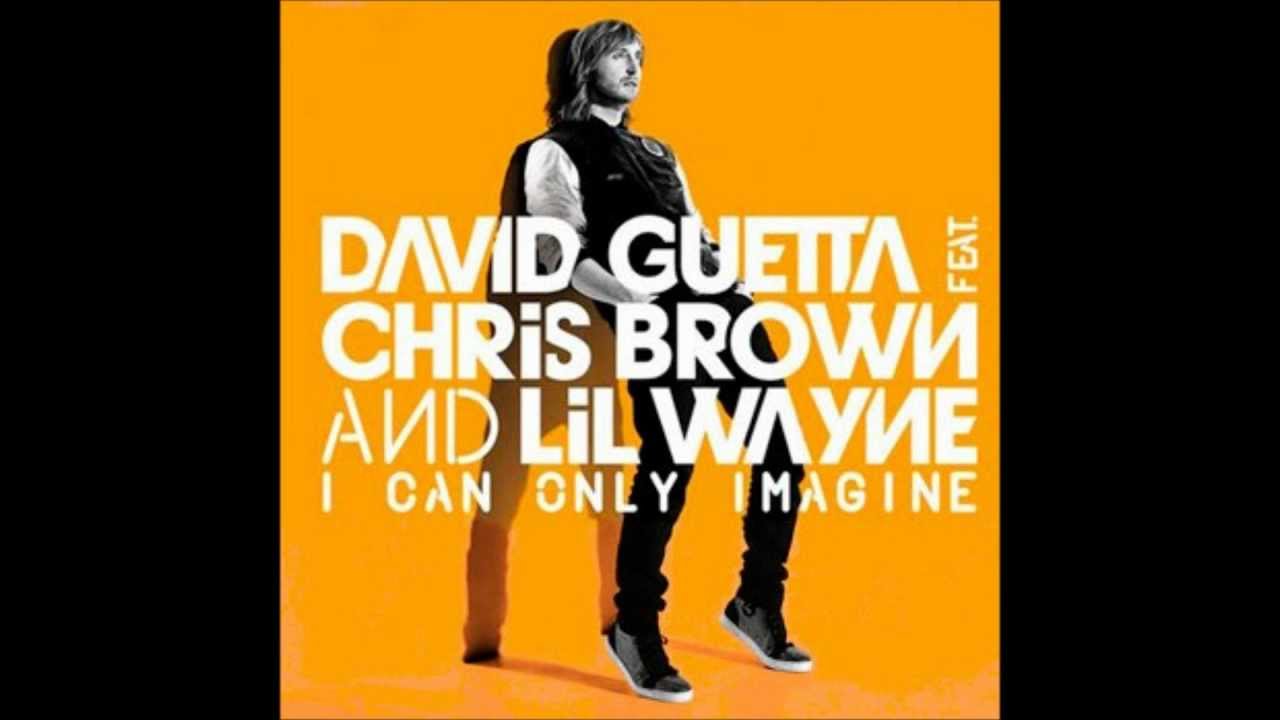 David Guetta ft. Chris Brown & Lil Wayne I can only Imagine YouTube