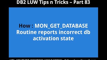 DB2 Tips n Tricks Part 83 - How MON_GET_DATABASE Routine reports incorrect db activation state