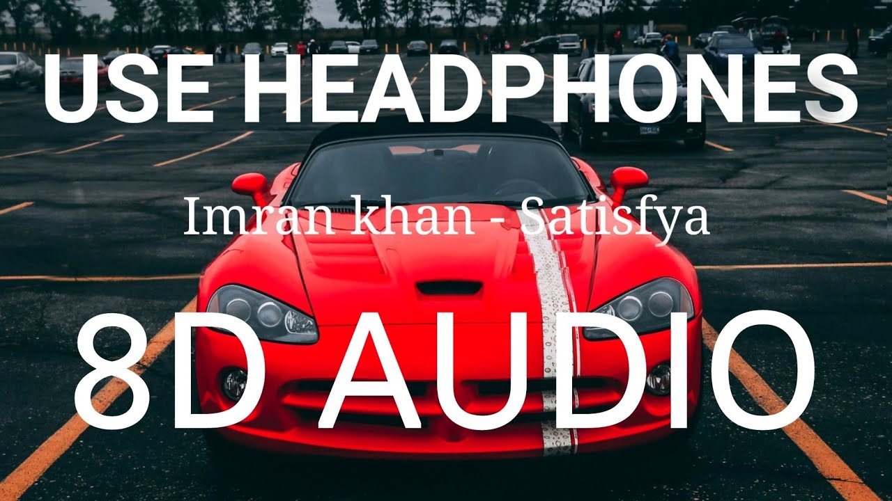 Satisfya  8D AUDIO  Imran Khan  Bass Boosted  8d Punjabi Songs