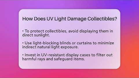 How Does UV Light Damage Collectibles? - The Memorabilia Zone