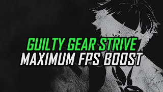 Guilty Gear Strive | How to Get Maximum FPS Boost and Fix Lag
