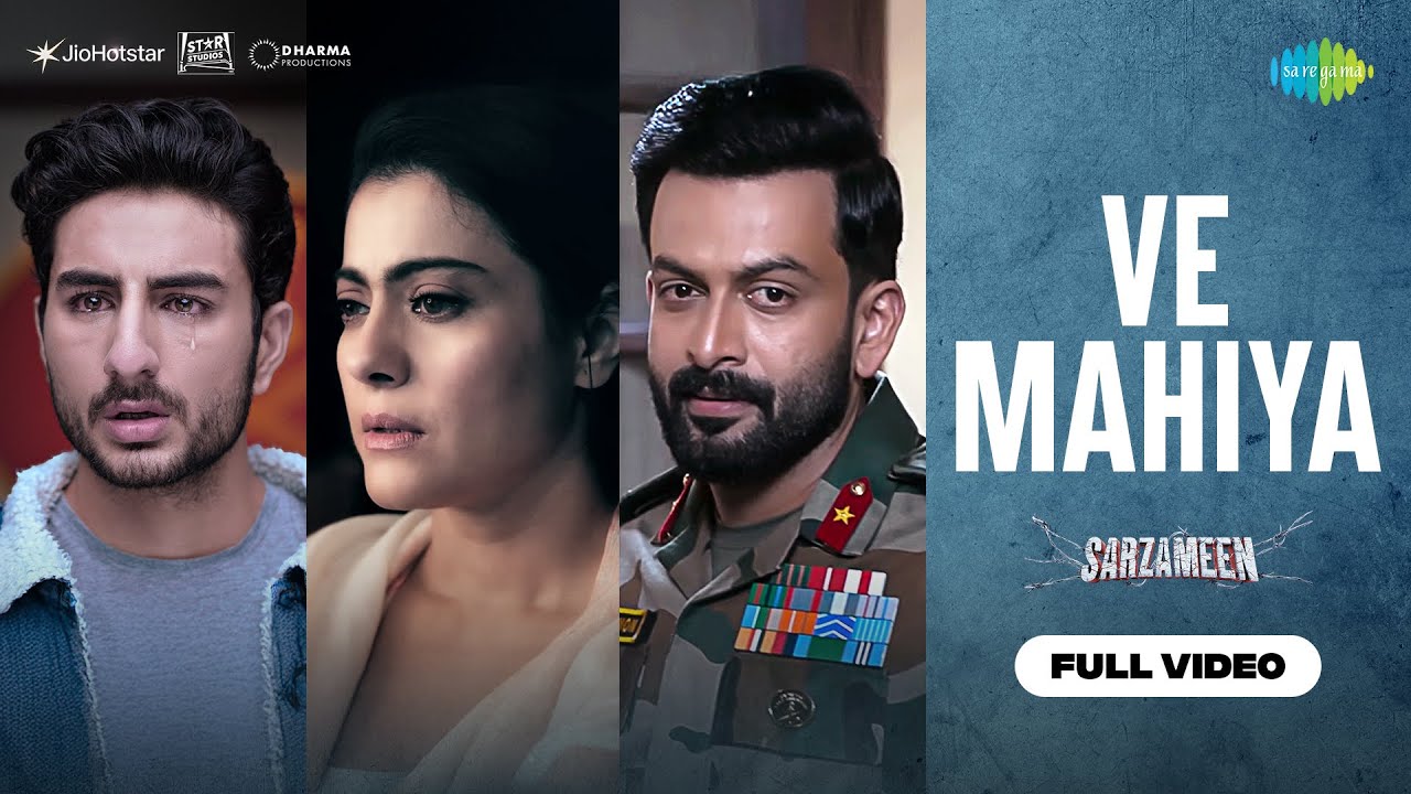 Ve Mahiya - Full Video | Sarzameen | Prithviraj S, Kajol, Ibrahim Ali Khan,B Praak,Vishal K,Kausar M