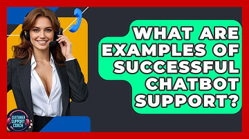 What Are Examples Of Successful Chatbot Support? - Customer Support Coach