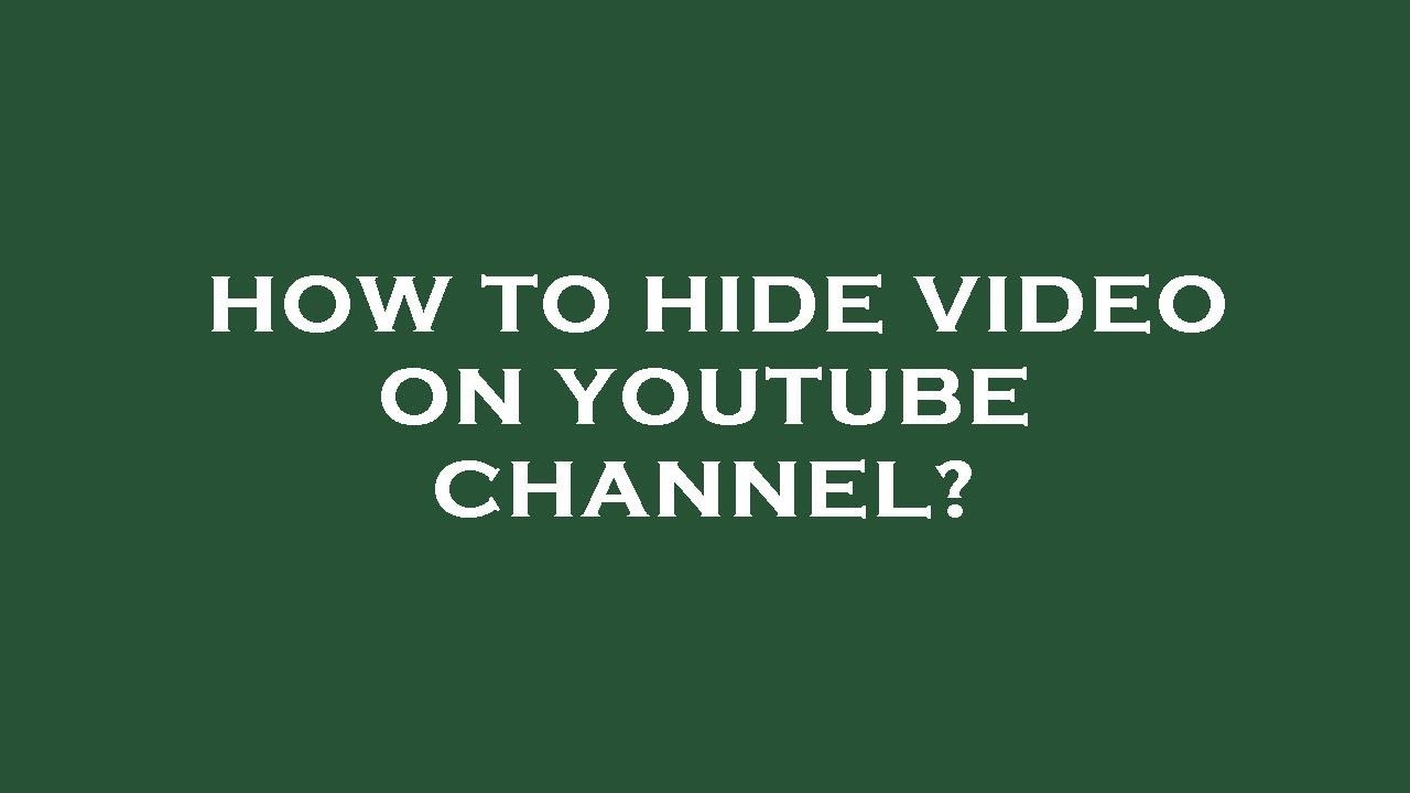 How To Hide Video On Youtube Channel YouTube how-to-hide-video-on-youtube-channel-youtube