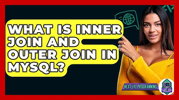 What Is Inner Join And Outer Join In Mysql? - Next LVL Programming
