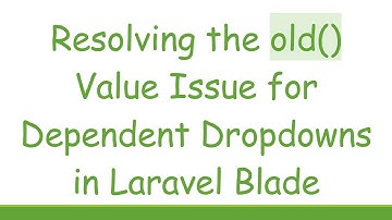 Resolving the old() Value Issue for Dependent Dropdowns in Laravel Blade