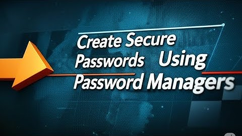How to Create Secure Passwords Using Password Managers